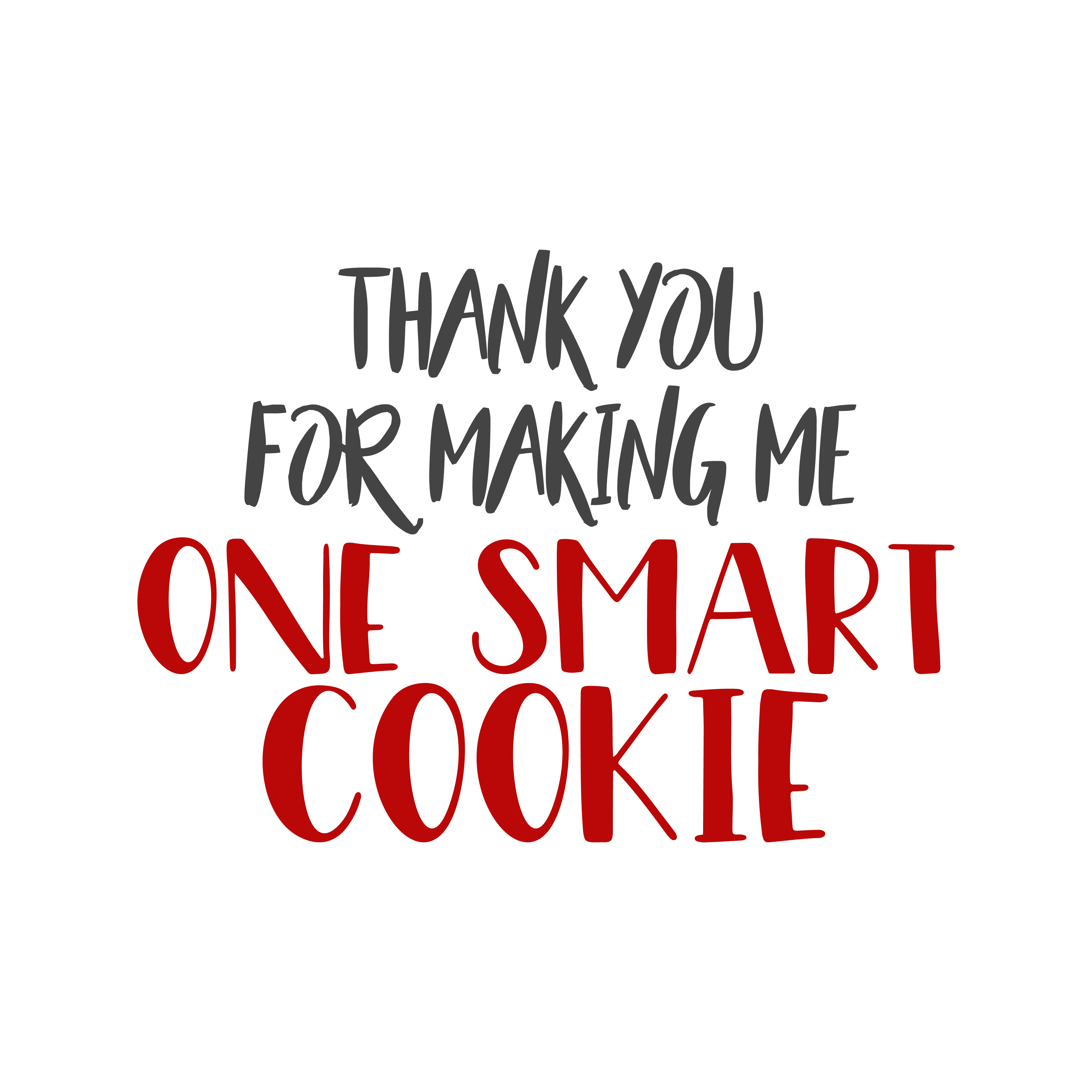 Thank You For Making Me One Smart Cookie free SVG cut file
